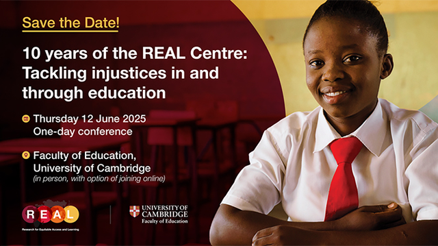 10 years of the REAL Centre: 2 T Tackling injustices in and ] through education 4

Thursday 12 June 2025 \

One-day conference

Faculty of Education,

University of Cambridge

(Gl R e o

A B ‘ y s