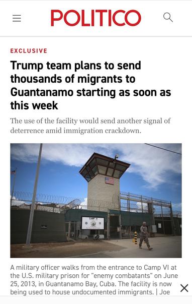 Image of a U.S. military prison facility at Guantanamo Bay, Cuba, showing security features like barbed wire and a watchtower. A military officer is walking near the entrance of Camp VI, and a sign indicates the camp's designation.

POLITICO
EXCLUSIVE
Trump team plans to send thousands of migrants to Guantanamo starting as soon as this week
The use of the facility would send another signal of deterrence amid immigration crackdown.

Image caption: A military officer walks from the entrance to Camp VI at the U.S. military prison for "enemy combatants" on June 25, 2013, in Guantanamo Bay, Cuba. The facility is now being used to house undocumented immigrants. | Joe

https://www.politico.com/news/2025/06/10/trump-plans-migrants-guantanamo-bay-00396673

Accessed: 12 June 2025 at 0243 PST