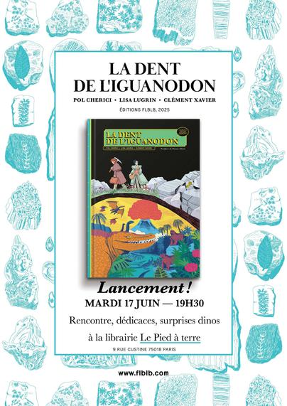 affiche du lancement de la BD "La Dent de l'iguanodon" à PAris 18, à la librairie Le pied à terre le mardi 17 juin à 19h30, 9 rue Custine.

On voit le livre en 3D avec sa couv colorée sur fond noir où un couple en habits 19em marche, pioche à l'épaule, au dessus d'une croute terrestre sous laquelle il y a des dinosaures et un volcan

En fond de l'affiche, en bleuté, des dessins de fossiles (signés Pol Cherici qui a dessiné la BD)