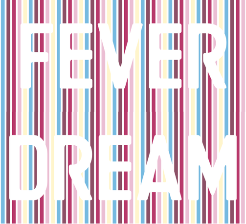 FEVER DREAM reversed out over a stripey background made from the colour of the Lover album. It's a quite a bright palette of custard yellow, sky blue, with a couple of pinks and a brown. The brightness of the yellow interferes with the clarity of the text.