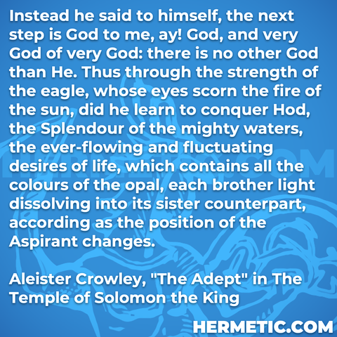 Hermetic quote Crowley The Adept The Temple of Solomon the King god no other strength eagle fire sun conquer splendour mighty waters desires life colours opal brother light sister counterpart aspirant
