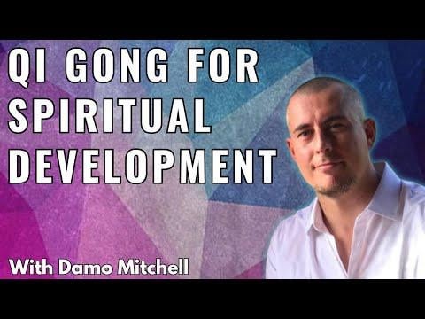 Qi Gong For Spiritual Development with Damo Mitchell