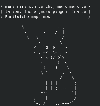 Zorro (figura de cowsay -ffoc.cow) dice en mapudungun: mari mari com pu che, mari mari pu lamien. Inche gnüru pingen. Inaltu Furilofche mapu mew. En castellano sería: Hola gente, hola hermanos. Me llamo zorro. Vivo en los alrededores del territorio de Bariloche