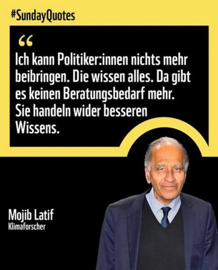 Mojib Latif, ich kann Politiker nichts mehr beibringen, die wissen alles, da gibt es keinen beratungsbedarf mehr, sie handeln wider besseren Wissens
