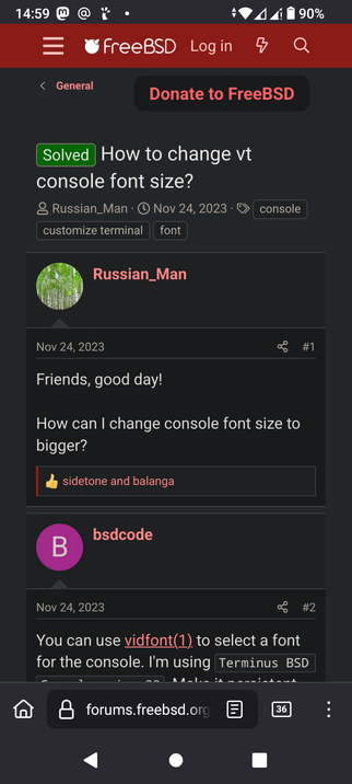 The image shows a screenshot of a forum page on the FreeBSD website. The top section of the page features a red header with the FreeBSD logo and options for logging in, a lightning bolt icon, and a search bar. Below the header, there is a black bar with the text "Donate to FreeBSD" in red. The main content area displays a solved question titled "How to change vt console font size?" posted by "Russian_Man" on November 24, 2023. The question asks how to change the console font size to bigger. The first response, marked as #1, is from "Russian_Man" and includes a thumbs-up reaction with the words "sidetone and balanga." The second response, marked as #2, is from "bsdcode" and suggests using the command "vidfont(1)" to select a font for the console, mentioning the use of "Terminus BSD." The bottom of the image shows the forum's URL, "forums.freebsd.org," and a notification icon indicating 36 unread messages.

 Ovis2-8B

🌱 Energy used: 0.253 Wh