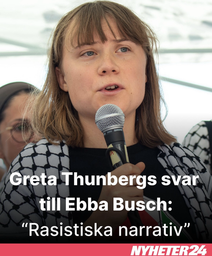 Greta Thunberg fotograferad framför en mikrofon med Palestinasjal över axlarna:  Text: Greta Thunbergs svar till Ebba Busch: "Rasistiska narrativ".