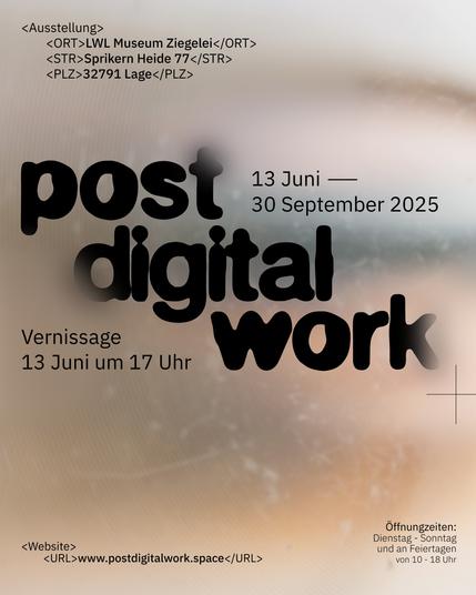 Sharepic für Ausstellung "post digital work", vom 13. Juni bis 30. September 2025 im LWL Museum Ziegelei Lage.

Vernissage 13. Juni ab 17 Uhr