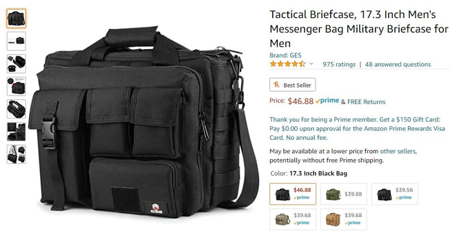 An Amazon store page selling an item called "Tactical Briefcase, 17.3 inch Men's Messenger Bag Military Briefcase for Men". 
The picture shows an all-black suitcase covered in pouches and compartments, some zippered, some with velcro, and one with a buckle. It costs $46.88 with Prime.