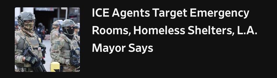 Image includes armed individuals in tactical gear, identified as ICE agents, with a headline stating they target emergency rooms and homeless shelters in Los Angeles, as reported by the mayor.

WSJ headline 12 June 2025