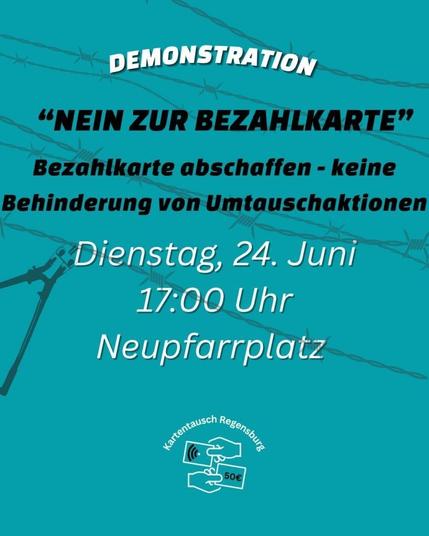 Sharepic in denklem Türkis. Im Hintergrund ist Stacheldraht abgebildet, der mit einer Zange durchgeknipst wird.
Unten ist das Logo von Kartentausch Regensburg, eine Hand mit Karte, eine Hand mit Geldschein, die tauschen.
Text:
Demonstration 
“Nein zur Bezahlkarte" 
Bezahlkarte abschaffen – keine Behinderung von Umtauschaktionen 
Dienstag, 24. Juni
17:00 Uhr 
Neupfarrplatz