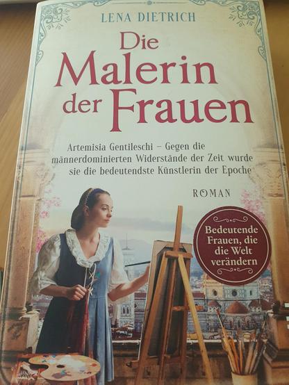 Titelcover von Lena Dietrich, Die Malerin der Frauen. Artemisia Genteleschi - Gegen die männerdominierten Widerstände der Zeit wurde sie die bedeutendste Künstlerin der Epoche