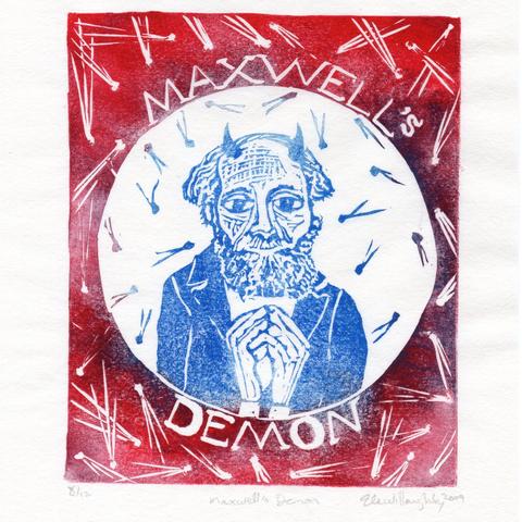 Linocut print, 8”x10” on white washi paper, showing Maxwell’s demon in blue in a circle in the centre surrounded by red with the words “Maxwell’s” above and “Demon” below, arcing around the circle.  My nimble-fingered demon resembles Maxwell, but with horns, extra-long fingers and enormous eyes to see and track particles and is using the cold blue region to warm the hot red region. In the blue region there are random slow moving particles denoted by dots with two tails. Carved into the red area are fast moving particles denoted by dots with three longer tail lines.