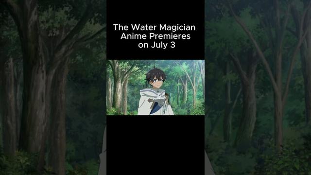 The Water Magician Anime Premieres on July 3  #animecommunity #anime #newanime #thewatermagician