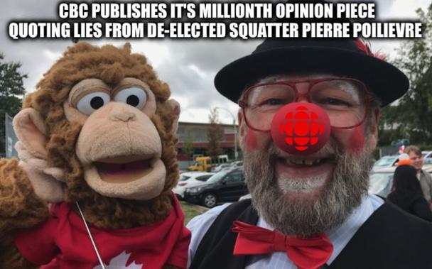 Clown with CBC logo red nose and monkey puppet:
CBC publishes it's millionth opinion piece quoting lies from de-elected squatter Pierre Poilievre