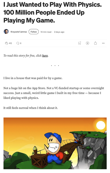Screenshot of a story by Krzysztof Jamroz with title “I Just Wanted to Play With Physics. 100 Million People Ended Up Playing My Game.” and a cartoon of people crossing a collapsing wooden plank bridge