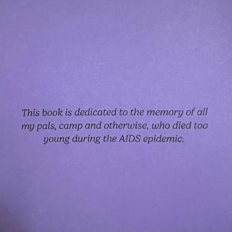 This book is dedicated to the memory of all my pals, camp and otherwise, who died too young during the AIDS epidemic.