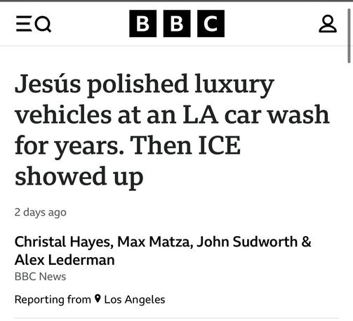 Photo by Ben Collins on June 13, 2025. May be an image of car, newspaper, minivan and text that says 'EQ B B B c Jesús polished luxury vehicles at an LA car wash for years. Then ICE showed up 2 days ago Christal Hayes, Max Matza, John Sudworth & Alex Lederman BBC News Reporting from Los Angeles'.