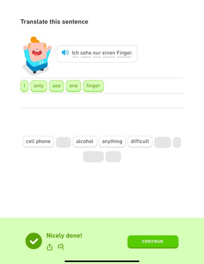 Duolingo German question.

Translate this sentence

[picture of Junior, a Duolingo character - a young boy with blond hair, wearing a light blue hoodie and blue shorts]

"Ich sehe nur einen Finger."

Answer: "I only see one finger."