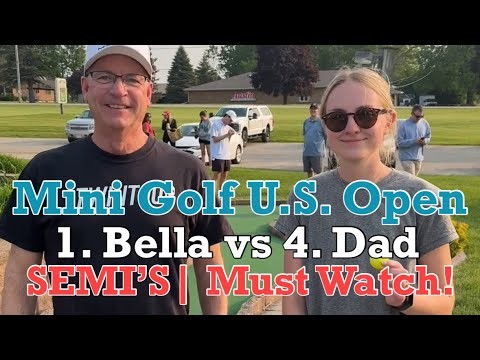 1. Bella vs 4. Dad | SEMI-FINAL - 2025 Mini Golf U.S. Open (MUST WATCH!)
