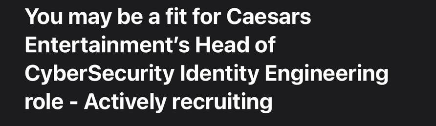 You may be a fit for Caesars Entertainment’s Head of CyberSecurity Identity Engineering role - Actively recruiting