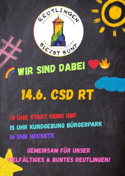 Logo von Reutlingen bleibt bunt. 
Regenbogen Wir sind dabei Herz, Flamme
14.6. CSD RT
14 Uhr Start Demo Hbf
15 Uhr Kundgebung Bürgerpark
16 Uhr Hockete
Gemeinsam für unser vielefältiges & buntes Reutlingen