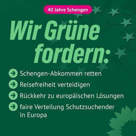 40 Jahre Schengen Wir Grune fordern: → Schengen-Abkommen retten Reisefreiheit verteidigen Rückkehr zu europäischen Lösungen faire Verteilung Schutzsuchender in Europa