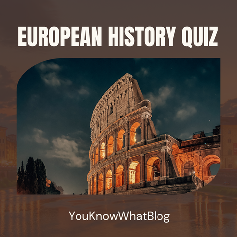 European History Quiz promotion post by youknnowwhatblog