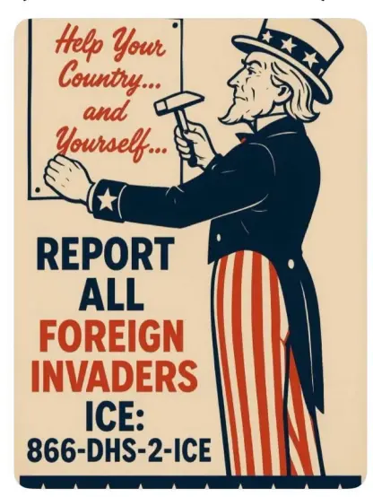 Uncle Sam nailing up a poster that reads:

Help your country and yourself REPORT ALL FOREIGN INVADERS 
ICE 866-DHS-2-ICE

The Hartmann Report