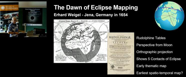 e The Dawn of Eclipse Mapping y. 3 @”"} % Erhard Weigel - Jena, Germany in 1654 ) ﬁ e [ Cumsis TR MAGYA'D = AUGUSTI, 1550 ELUNAVISIDILIS. |\ ‘ 7 . = *,y = ¥y B | Fira—vare \Wh !~<&$‘? t?\if'“\ AN {n.m.mm i P Wy eSO 13 /iﬁ”wé\f SR ¢ RUDOLPHING.  EIREIEE R ¢ BN . o RO T R ) TYCHONE . B "o\ L i ISR R R (o) :ﬁf'f“.& G G\ i.’j""‘v;\” : T f “"N‘( ;,.3». R ‘:'I" 2 “\"‘\:" £ ¥ / ! 1 1 il B ‘A‘\’\\ %%‘g%\‘“ £ eph | B, Orthographic projection A X :L‘X\/ T L e ISR E SR S B Early thematic map s Earliest spatio-temporal map?