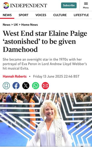 Headline from the Independent:

West End star Elaine Paige ‘astonished’ to be given Damehood

Sub-headline

She became an overnight star in the 1970s with her portrayal of Eva Peron in Lord Andrew Lloyd Webber’s hit musical Evita.

[You're astonished, Elaine? You aren't alone.]