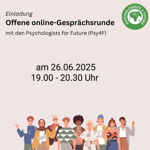 Text: Einladung Offene online-Gesprächsrunde mit den Psychologists for Future (Psy4F) am 26.06.2025, 19.00 bis 20.30 Uhr.

Darunter befindet sich die Grafik einer Gruppe von Menschen. Einige von ihnen winken. Oben rechts ist das Logo der Psychologists for Future.