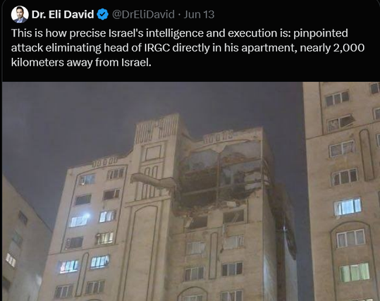 Screenshot of a post by Dr Eli David showing a picture of an apartment building in Tehran which has been hit by a missile.  Text reads:
This is how precise Israel's intelligence and execution is: pinpointed attack eliminating head of IRGC directly in his apartment, nearly 2,000 kilometres away.