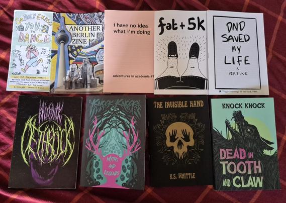 Large zines (titles from left to right, top to bottom):
So they expect you to dance
Another Berlin Zine
I have no idea what I'm doing
Fat + 5k
DND Saved My Life
Knock Knock DethRock
Knock Knock
Myths and Legends
The Invisible Hand
Knock Knock Dead in Tooth and Claw