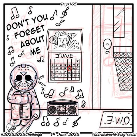 Drawing of Jason Vorhees sat against a wall near his front door crying. He is listening to Don't You (Forget About Me) by Simple Minds. The calendar on the wall, with a Freddy Krueger picture for June, shows that yesterday was Friday the 13th, which was circled in red.
