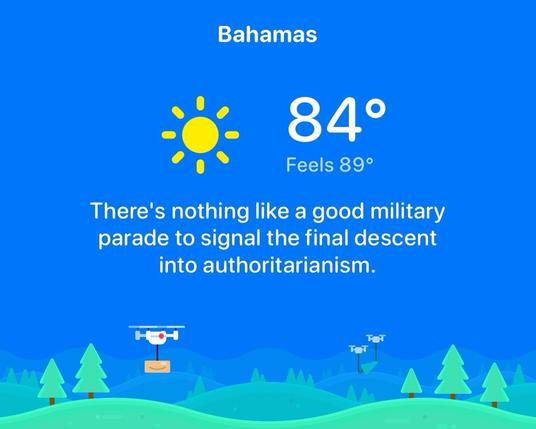 The image features a bright blue background with the text "Bahamas" at the top. It shows a sun icon and indicates a temperature of 84°F, feeling like 89°F. Below, there is a phrase commenting on military parades and the final descent into authoritarianism.