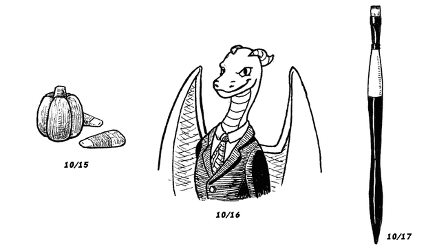 "Three ink drawings, dated 10/15, 10/16, and 10/17.

10/15: A candy pumpkin with a piece of candy corn beside it and another poking out from behind. The different colors are represented by different amounts of shading, via hatching and some crosshatching.

10/16: A dragon, seen from the chest up, wearing a suit and tie. His horns swoop back in a manner resembling slicked-back hair. His expression is smug and self-assured. The dark suit jacket is shaded with hatching, and the insides of the dragon's wing membranes are lazily shaded with messy crosshatching.

10/17: An artist's paintbrush with a square tuft. The ferrule and handle are shiny and black, with a white band around the handle where it meets the ferrule."