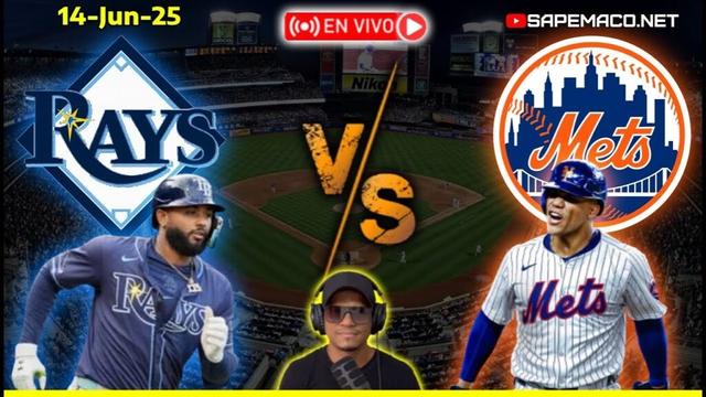 RAYS de Tampa vs New York METS, en Vivo (14-06-25)