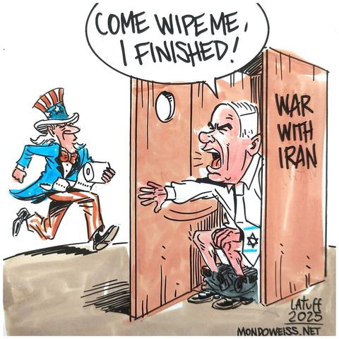 A cartoon showing Netanyahu sitting in an outside toilet "War with Iran" and screaming "COME WIPE ME I FINISHED" While uncle Sam is seen running with toilet paper.