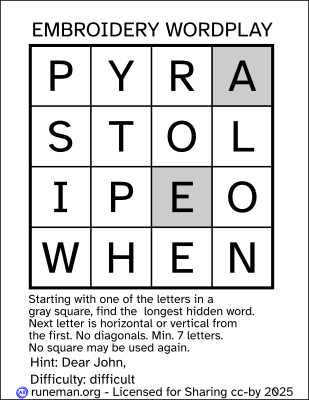 Embroidery Wordplay
a one-word word search puzzle

hint: Dear John,
difficulty: difficult

Letter grid:
P Y R A*
S T O L
I P E* O
W H E N

letters marked with an asterisk indicate the potential starting points for the word. The image shows them with a gray background.
