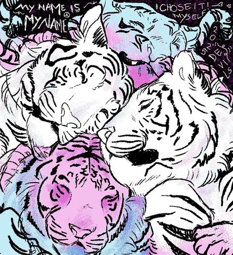 4 tigers sleeping cuddled up together colored with the trans pride flag colors. Around them there is text that reads «my name is my name, I chose it myself!».