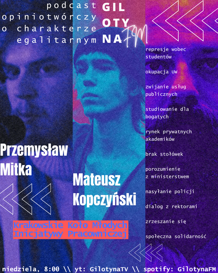 gilotyna FM
Przemysław Mitka
Mateusz Kopczyński

Krakowskie Koło Młodych Inicjatywy Pracowniczej
niedziela, 8:00
yt: GilotynaTV
spotify: GilotynaFM