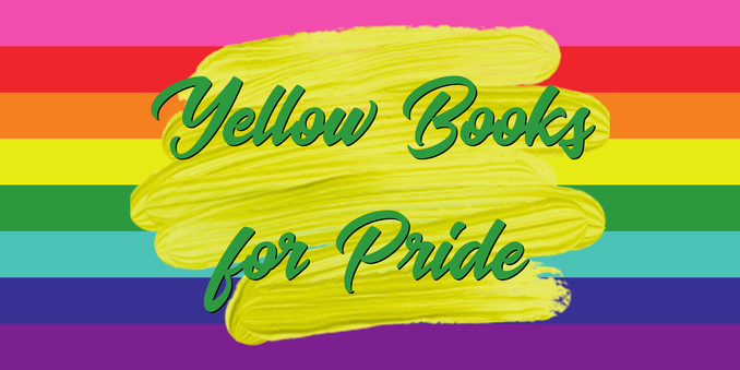 Graphic 1 of 3. Text over a yellow blot over the 8-striped 1978 Gilbert Baker Rainbow Flag. The text reads: Yellow Books for Pride.