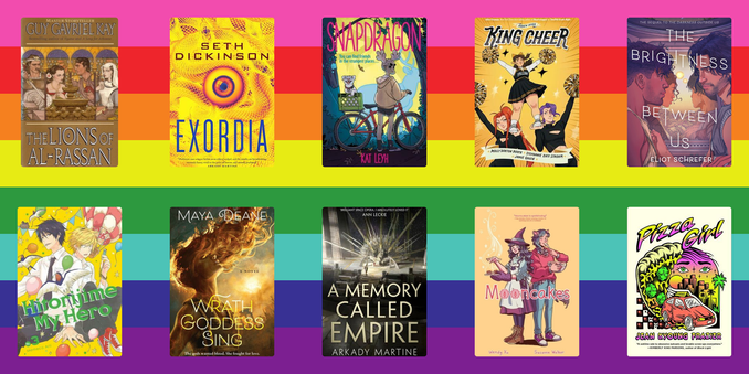 Graphic 3 of 3. 10 book covers over the 8-striped 1978 Gilbert Baker Rainbow Flag. The books are: The Lions of Al-Rassan by Guy Gavriel Kay; Exordia by Seth Dickinson; Snapdragon by Kat Leyh; King Cheer by Molly Horton Booth & Stephanie Kate Strohm; The Brightness Between Us by Eliot Schrefer; Hitorijime My Hero by Memeko Arii; Wrath Goddess Sing by Maya Deane; A Memory Called Empire by Arkady Martine; Mooncakes by Suzanne Walker; Pizza Girl by Jean Kyoung Frazier