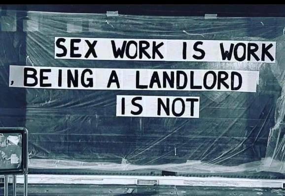 Sex work is work, being a landlord is not