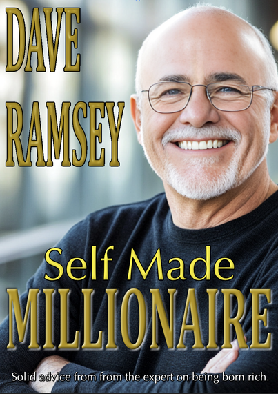 A book titled: Self Made Millionaire, solid advice from the expert on being born rich
By Dave Ramsey
A heavily airbrushed image of Dave Ramsey, an asshole who is balding stares at the viewer in an uncomfortable way. Why is it airbrushed so heavily??