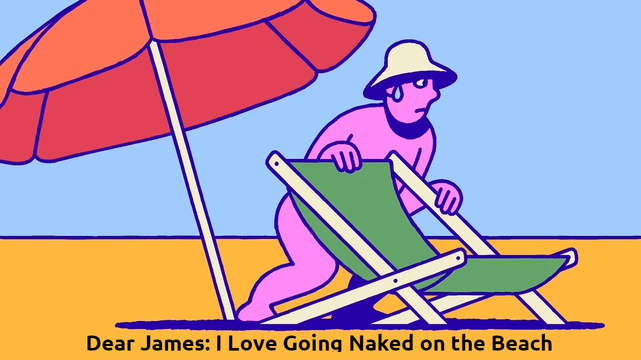 Das Bild zeigt eine cartoonartige Darstellung einer Person, die sich auf einem Strand befindet. Die Person ist in einem pinken Outfit und trägt einen hellgelben Sonnenhut. Sie sitzt auf einem grünen Strandstuhl und scheint sich zu bewegen, während sie den Stuhl festhält. Neben ihr steht ein großer, orangefarbener Strandsonnenschirm, der Schatten spendet. Der Hintergrund besteht aus einem hellblauen Himmel und einem orangefarbenen Sandstrand. Am unteren Rand des Bildes befindet sich ein Text, der lautet: "Dear James: I Love Going Naked on the Beach."