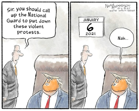 Sir. you should call up the National Guard to put down these violent protests. JANUARY 6 2021 (Trump) Nah