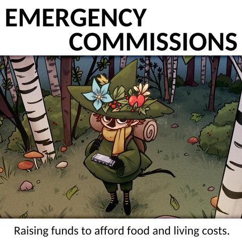 Image that says "Emergency Commissions. Raising funds to afford food and living costs."
Includes a painted illustration of Snufkin from The Moomins standing in a forest.