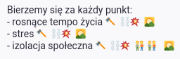 Fragment tekstu: Bierzemy się za każdy punkt:
- rosnące tempo życia 
- stres 
- izolacja społeczna