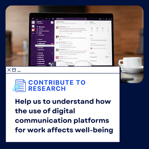 Image showing a Slack workspace and a text box asking to Contribute to research by Help[ing] us to understand how the use of digital communication platforms for work affects well-being